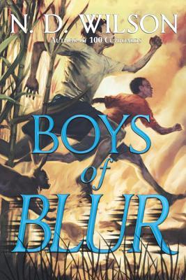 BoysBlur Review of the Day: Boys of Blur by N.D. Wilson